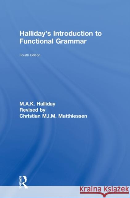 Halliday's Introduction to Functional Grammar Michael Halliday Christian Matthiessen 9780415826280