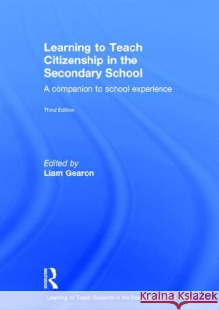 Learning to Teach Citizenship in the Secondary School: A Companion to School Experience Liam Gearon 9780415826440