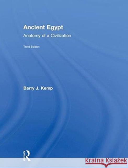 Ancient Egypt: Anatomy of a Civilization Barry Kemp 9780415827256 Routledge