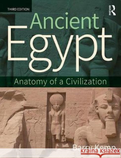 Ancient Egypt: Anatomy of a Civilization Barry Kemp 9780415827263 Taylor & Francis Ltd