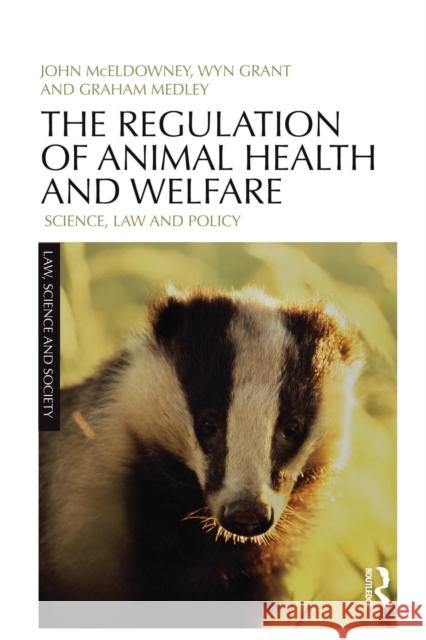 The Regulation of Animal Health and Welfare: Science, Law and Policy John McEldowney Wyn Grant Graham Medley 9780415827485 Taylor & Francis Ltd