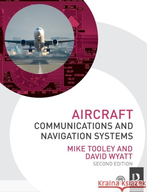 Aircraft Communications and Navigation Systems Tooley, Mike 9780415827751 Taylor & Francis Ltd