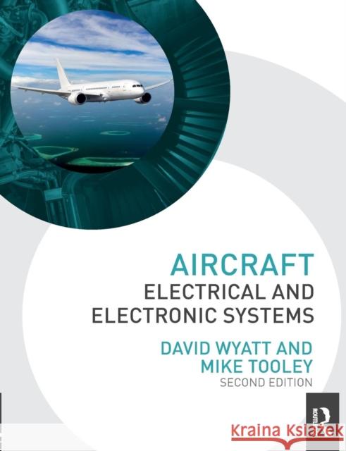 Aircraft Electrical and Electronic Systems Wyatt, David 9780415827768 Taylor & Francis Ltd