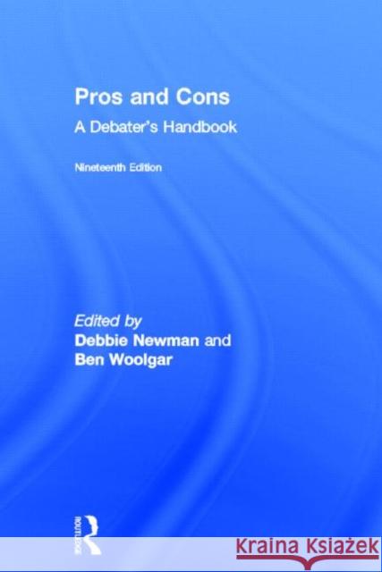 Pros and Cons: A Debaters Handbook Newman, Debbie 9780415827799 Routledge