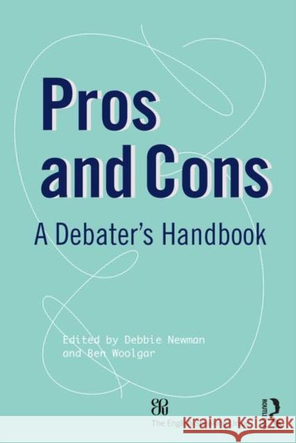 Pros and Cons: A Debaters Handbook Newman, Debbie 9780415827805 Taylor & Francis Ltd
