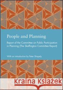 People and Planning: Report of the Committee on Public Participation in Planning (The Skeffington Committee Report) The Skeffington Committee 9780415827874 Taylor & Francis Ltd
