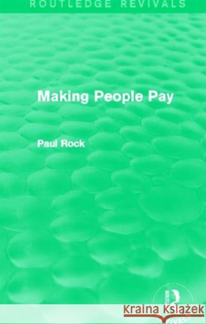 Making People Pay (Routledge Revivals) Rock, Paul 9780415828314