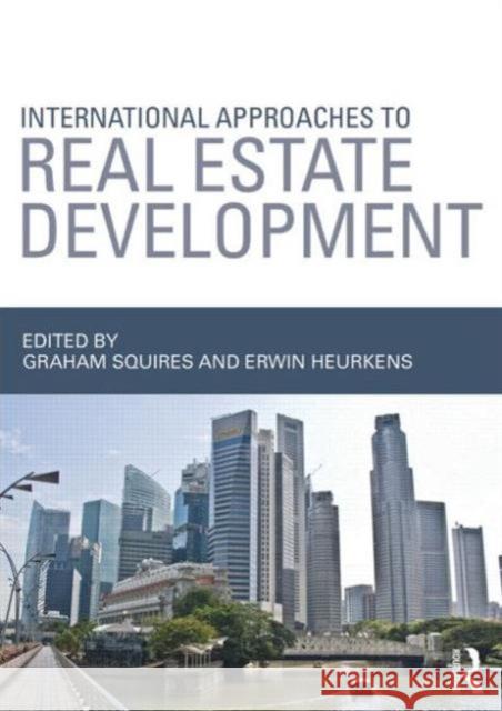 International Approaches to Real Estate Development Graham Squires Erwin Heurkens  9780415828581 Taylor and Francis