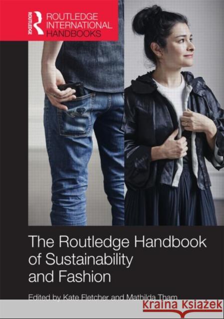 Routledge Handbook of Sustainability and Fashion Kate Fletcher Mathilda Tham 9780415828598 Routledge