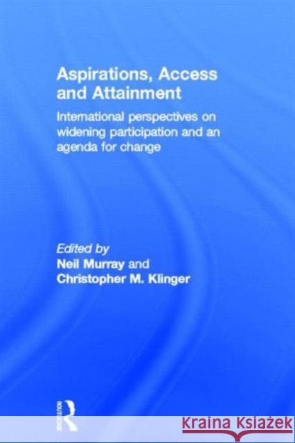 Aspirations, Access and Attainment: International Perspectives on Widening Participation and an Agenda for Change Murray, Neil 9780415828772 Routledge