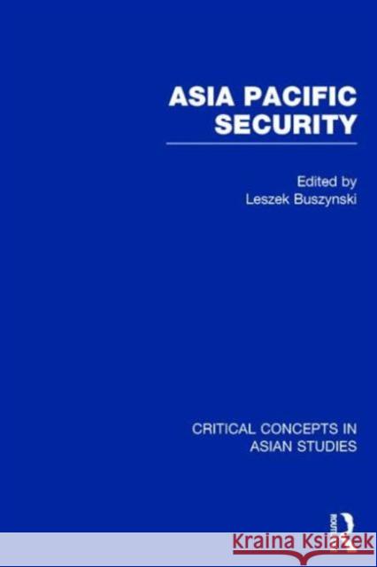 Asia Pacific Security Leszek Buszynski 9780415828802