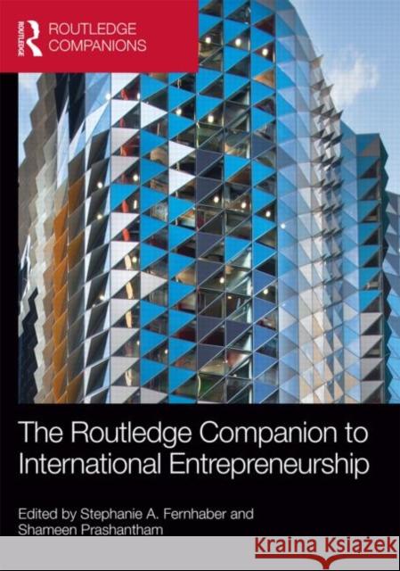 The Routledge Companion to International Entrepreneurship Stephanie Fernhaber Shameen Prashantham 9780415829199 Routledge