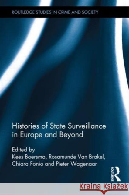 Histories of State Surveillance in Europe and Beyond Kees Boersma Rosamunde Va Chiara Fonio 9780415829465