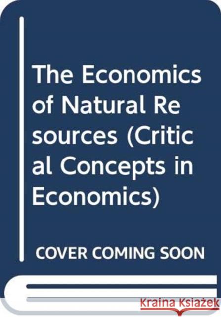 The Economics of Natural Resources Barry Field Gardner Brown 9780415829908 Routledge