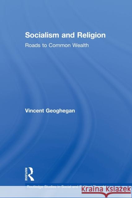 Socialism and Religion: Roads to Common Wealth Geoghegan, Vincent 9780415830225