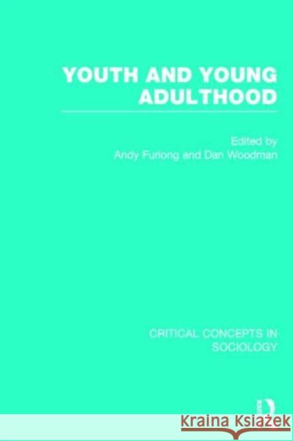 Youth and Young Adulthood Andy Furlong Dan Woodman 9780415830348