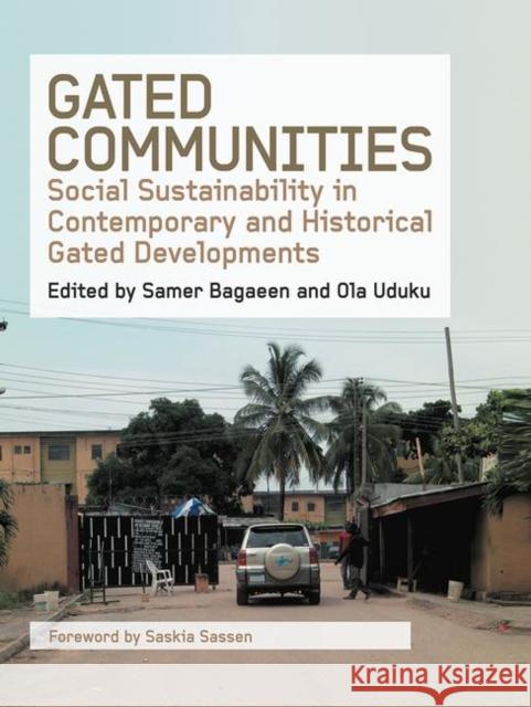 Gated Communities : Social Sustainability in Contemporary and Historical Gated Developments Samer Bagaeen Ola Uduku 9780415830416 Routledge