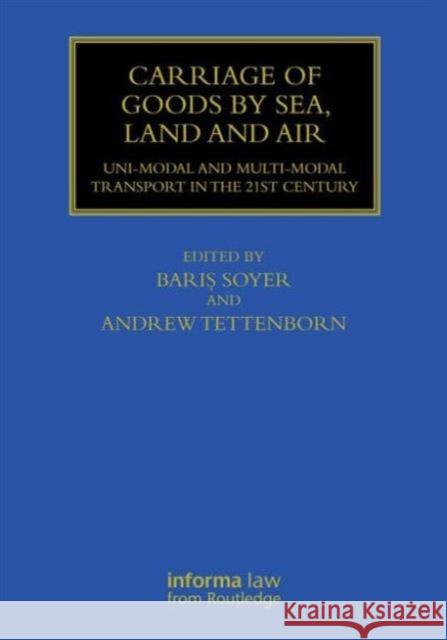 Carriage of Goods by Sea, Land and Air: Uni-Modal and Multi-Modal Transport in the 21st Century Soyer, Baris 9780415830546 0