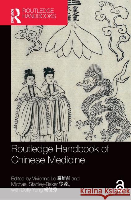 Routledge Handbook of Chinese Medicine Vivienne Lo Michael Stanley-Baker  9780415830645 Taylor and Francis