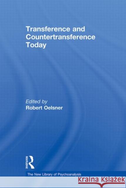 Transference and Countertransference Today Robert Oelsner 9780415830706