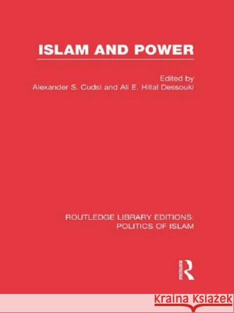 Islam and Power (Rle Politics of Islam) Cudsi, Alexander 9780415830751 Routledge