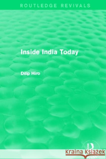 Inside India Today (Routledge Revivals) Hiro, Dilip 9780415831154 Routledge