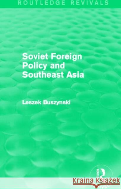 Soviet Foreign Policy and Southeast Asia (Routledge Revivals) Buszynski, Leszek 9780415831208