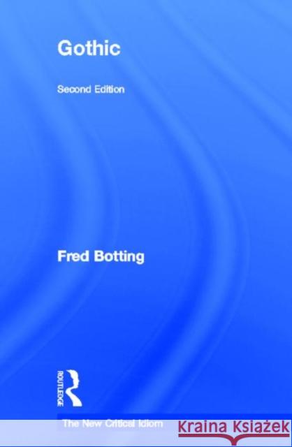 Gothic Fred Botting 9780415831710 Routledge