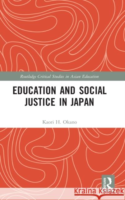 Education and Social Justice in Japan Okano, Kaori H. 9780415832526