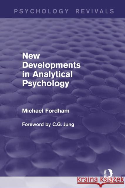 New Developments in Analytical Psychology Michael Fordham 9780415832588