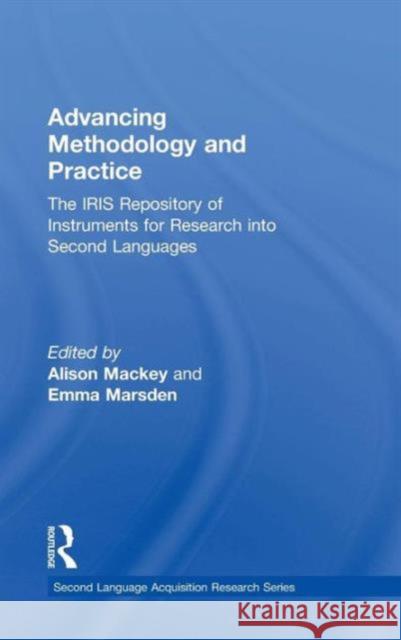 Advancing Methodology and Practice: The IRIS Repository of Instruments for Research into Second Languages Mackey, Alison 9780415833639 Routledge