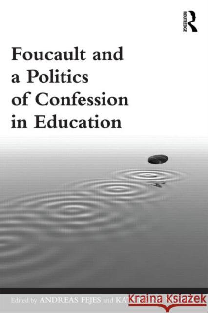 Foucault and a Politics of Confession in Education Andreas Fejes Katherine Nicoll 9780415833813