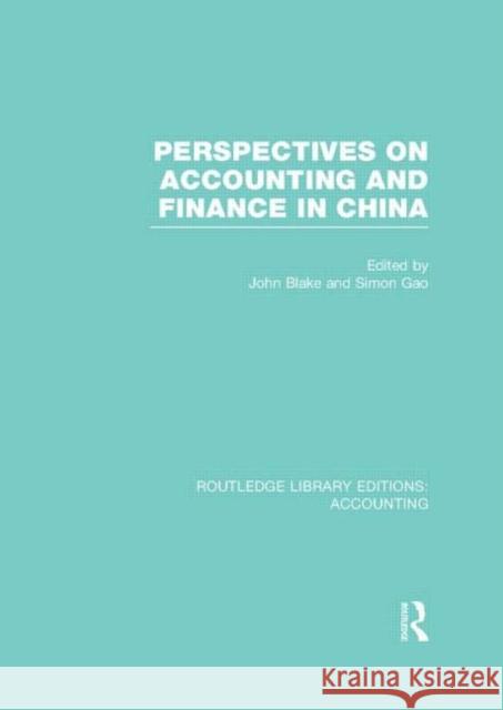 Perspectives on Accounting and Finance in China (Rle Accounting) Blake, John 9780415834575