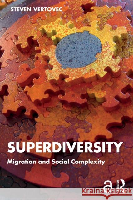 Superdiversity: Migration and Social Complexity Vertovec, Steven 9780415834636
