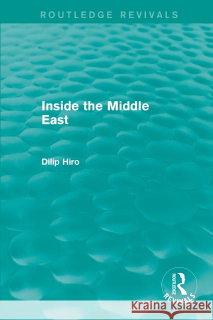 Inside the Middle East (Routledge Revivals) Hiro, Dilip 9780415835084 Routledge