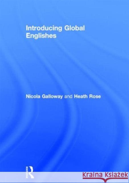 Introducing Global Englishes Nicola Galloway Heath Rose 9780415835312 Routledge