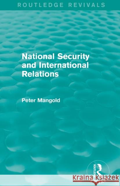 National Security and International Relations (Routledge Revivals) Mangold, Peter 9780415835732 Routledge