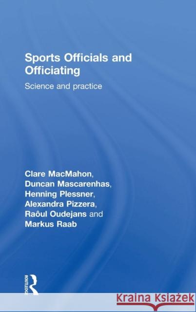 Sports Officials and Officiating: Science and Practice Clare MacMahon Henning Plessner Alexandra Pizzera 9780415835749