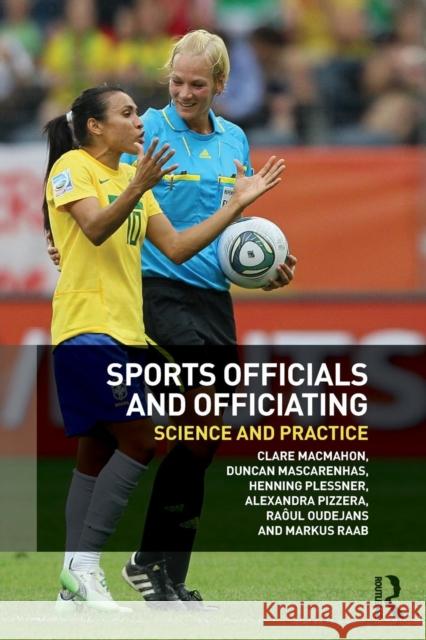 Sports Officials and Officiating: Science and Practice Macmahon, Clare 9780415835756