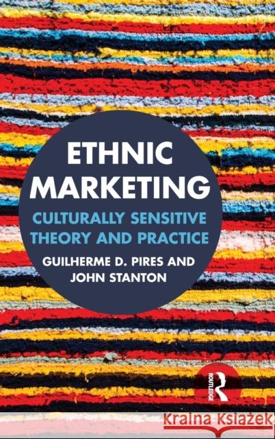 Ethnic Marketing: Culturally Sensitive Theory and Practice Guilherme Pires John Stanton 9780415836005 Routledge