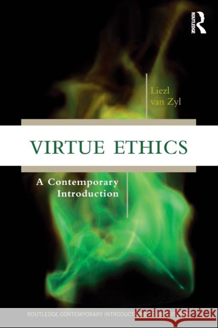 Virtue Ethics: A Contemporary Introduction Liezl Va 9780415836166 Routledge