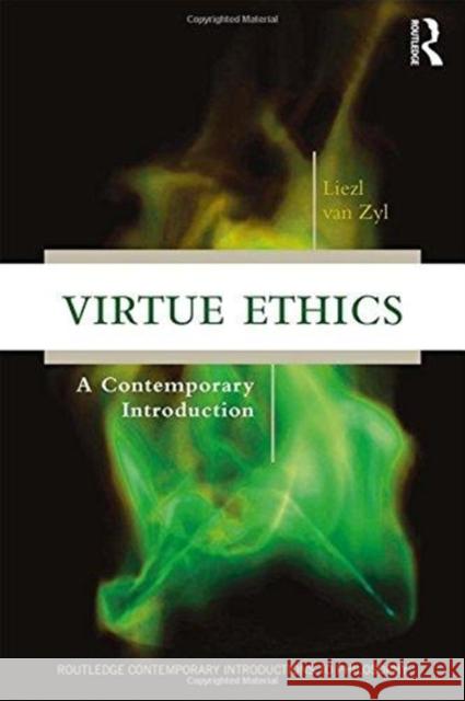 Virtue Ethics: A Contemporary Introduction Liezl Va 9780415836173