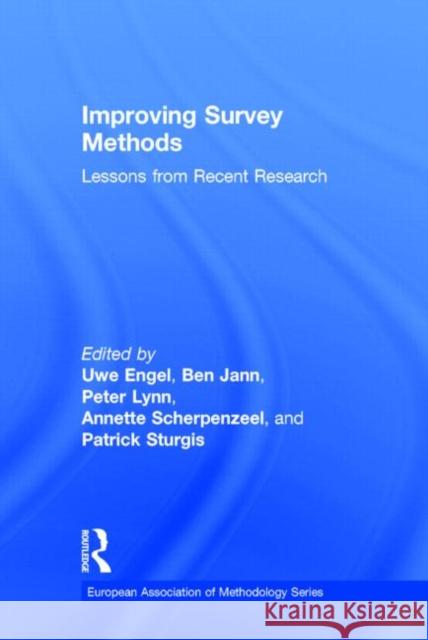 Improving Survey Methods: Lessons from Recent Research Uwe Engel Ben Jann Peter Lynn 9780415836258