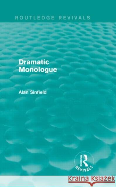 Dramatic Monologue (Routledge Revivals) Sinfield, Alan 9780415837668