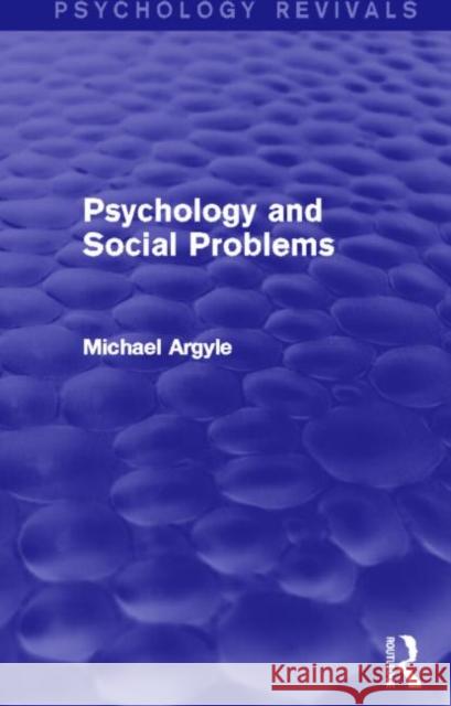 Psychology and Social Problems (Psychology Revivals) Michael Argyle 9780415838238