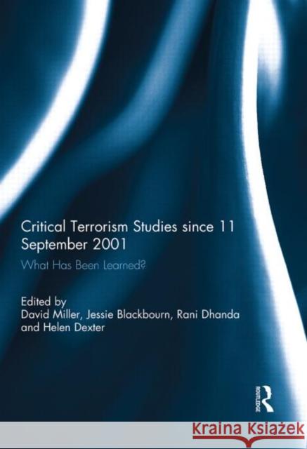 Critical Terrorism Studies Since 11 September 2001: What Has Been Learned? Miller, David 9780415838528 Routledge