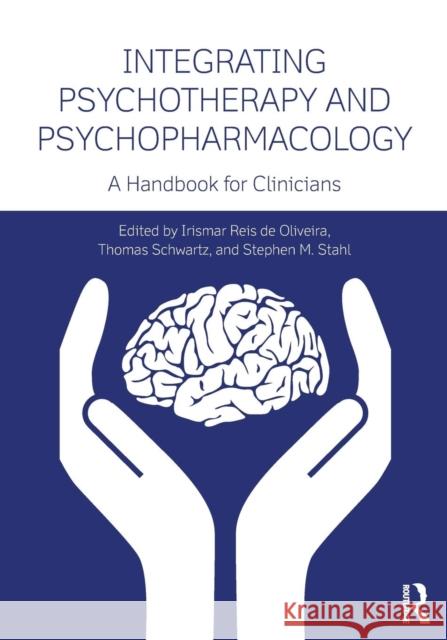 Integrating Psychotherapy and Psychopharmacology: A Handbook for Clinicians de Oliveira, Irismar Reis 9780415838573 Routledge