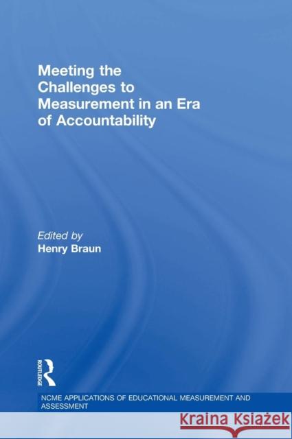 Meeting the Challenges to Measurement in an Era of Accountability Henry Braun 9780415838603 Routledge