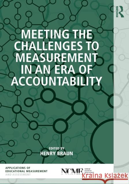 Meeting the Challenges to Measurement in an Era of Accountability Henry Braun 9780415838610 Routledge