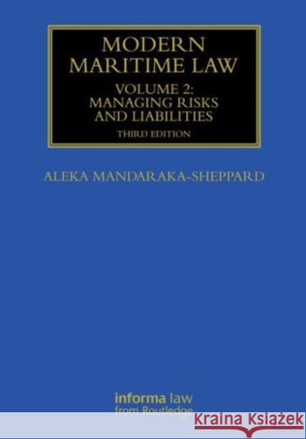 Modern Maritime Law (Volume 2): Managing Risks and Liabilities Mandaraka-Sheppard, Aleka 9780415839068 0